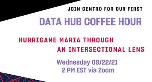 Data Hub Cafecito: Hurricane Maria through an intersectional lens
